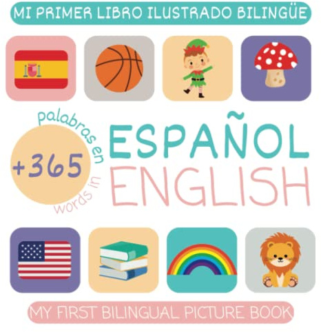 Mi primer libro ilustrado bilingüe - My First Bilingual Picture Book | Español-Inglés - Spanish-English | Una palabra al día para un niño bilingüe - A Word a Day for a Bilingual Kid