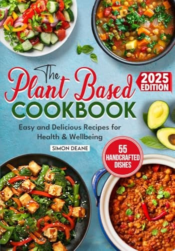 The Plant Based Cookbook: Easy and Delicious Recipes for Health and Wellbeing
