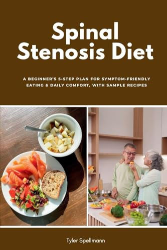 Spinal Stenosis Diet: A Beginner's 5-Step Plan for Symptom-Friendly Eating & Daily Comfort, with Sample Recipes