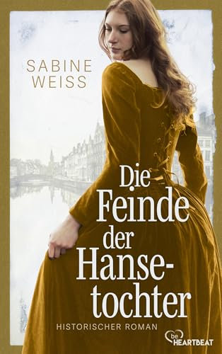 Die Feinde der Hansetochter: Eine wunderschöne Liebesgeschichte, eine dramatische Familiensaga und ein spannendes Abenteuer (Historische Romane der SPIEGEL Bestseller-Autorin 2)