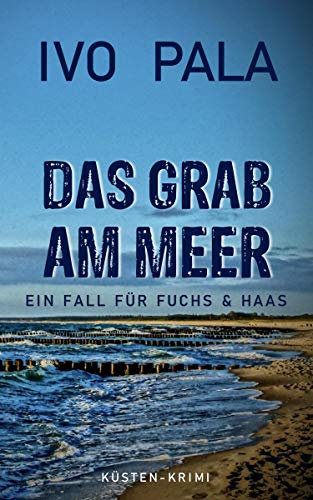 Ein Fall für Fuchs & Haas: Das Grab am Meer - Krimi