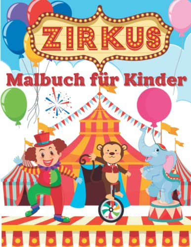 Zirkus Malbuch für Kinder: Jumbo Sammlung von 100 Färbung Seiten für Jungen und Mädchen mit Akrobaten Clowns Magier Trained Tiere Jongleure Walkers ... einzigartiges Geschenk für Zirkusliebhaber.