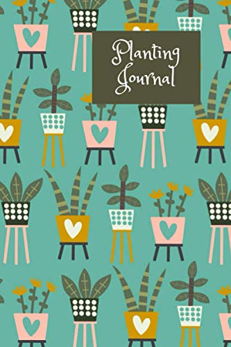Planting Journal: Garden weekly jobs planner. Seeds planting and transplanting log. Pretty green pot plant design perfect for new and experienced gardeners and allotment growers