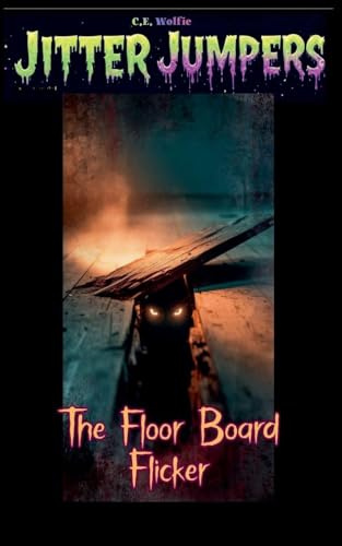 The Floorboard Flicker (Jitter Jumpers, Band 19)
