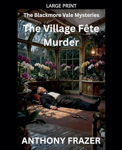 The Village Fête Murder (The Blackmore Vale Mysteries, Band 4)