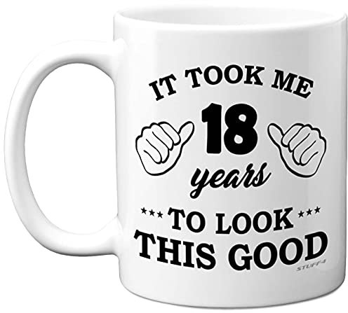 Stuff4 18th Birthday Gifts for Men Women, Birthday Mug for 18 Year Old, It Took Me 18 Years to Look This Good Mug - 11oz Ceramic Dishwasher Safe - his or her Special Day, Made in The UK