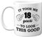 Stuff4 Tasse zum 18. Geburtstag für Männer und Frauen, Geburtstagstasse für 18 Jahre alt, mit Aufschrift It Took Me 18 Years to Look This Good, Keramik, spülmaschinenfest, hergestellt in