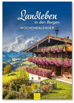 Edition Seidel Premium Kalender Landleben in den Bergen Wochenkalender 2026 Format DIN A4 Wandkalender mit Bildern Deutschland Landschaft Natur Berge Alpen Christian Müringer