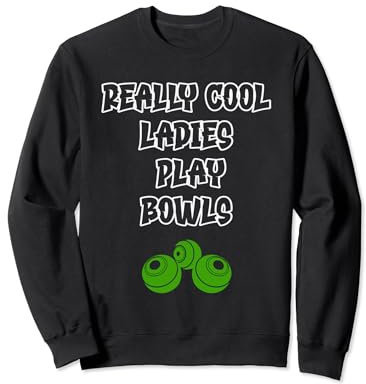 Funny Bowling, Bowlers, Cool Ladies Play Lawn Bowls Bowling Sweatshirt
