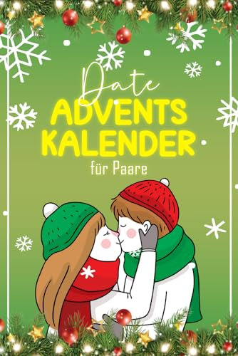 Date Adventskalender für Paare: 24 Romantische Dates bis Weihnachten – Das perfekte Geschenk mit kreativen Date-Ideen für dich und deinen Partner