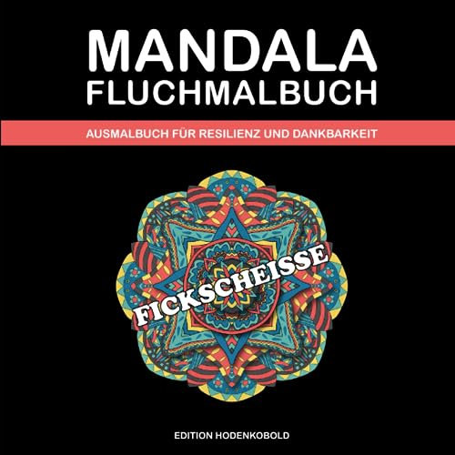 Mandala Schimpfwörter Malbuch für Erwachsene: böses Fluchbuch mit Schimpfwörtern zum ausmalen