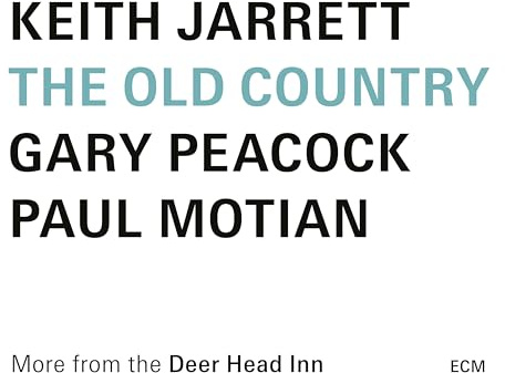 Keith Jarrett, Gary Peacock, Paul Motian: The Old Country (More from the Deer Head Inn)