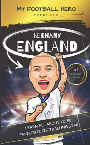 My Football Hero: Bethany England: Learn All About Your Favourite Footballing Star (My Football Hero - Football Biographies for Kids)