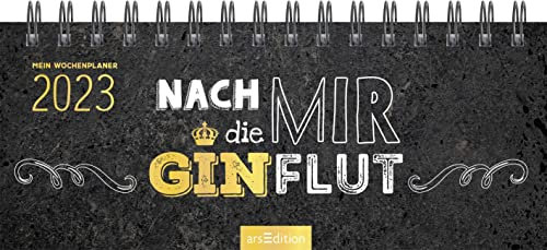 Mini-Tischkalender Nach mir die Ginflut 2023: Platzsparender Terminplaner mit Wochenkalendarium für Büro und Schreibtisch