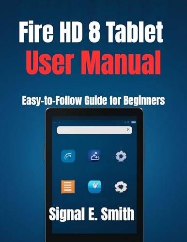 Fire HD 8 Tablet User Manual: Easy-to-Follow Guide for Beginners (English Edition)