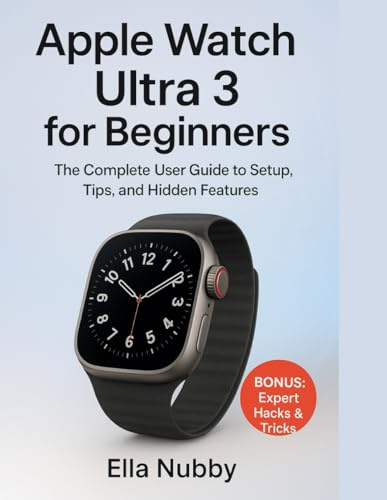 Apple Watch Ultra 3 for Beginners: The Complete User Guide to Setup, Tips, and Hidden Features