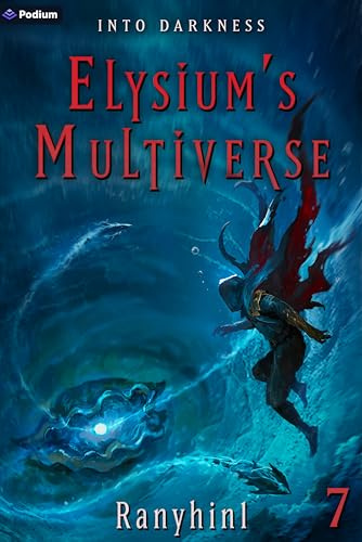 Into Darkness: An Apocalypse LitRPG (Elysium's Multiverse, Band 7)