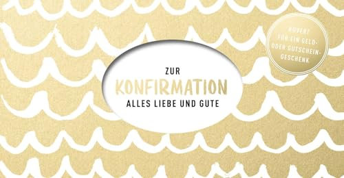 Zur Konfirmation: Alles Liebe und Gute - Kuvert für ein Geldgeschenk oder einen Gutschein (Geschenke zur Konfirmation)