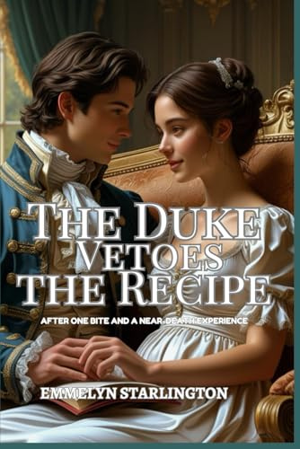 The Duke Vetoes the Recipe: A Fiery Regency Romance with Banned Tonics, Boiling Passions, Spicy Positions, and a Duke in Danger (of Enjoying It) (Terms & Conditions of a Regency Marriage, Band 4)