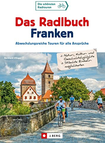 Das Radlbuch Franken: Abwechslungsreiche Touren für alle Ansprüche