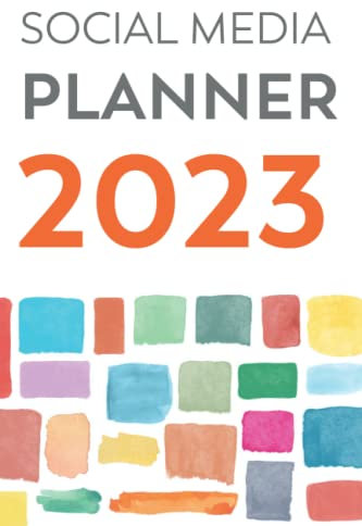 Social Media Planner 2023: Plan Your Social Media Marketing Posting Schedule and Content With A Weekly Diary for the Business Year