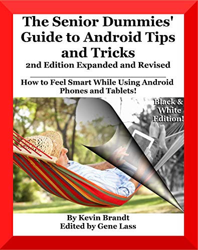 The Senior Dummies' Guide to Android Tips and Tricks: How to Feel Smart While Using Android Phones and Tablets (The Senior Dummies' Guides) (English Edition)