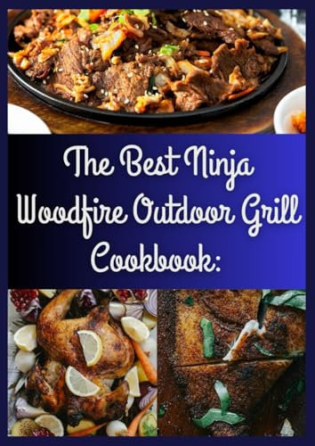 Ninja woodfire outdoor grill cookbook: 1000 Days of Delicious and Quick Grilling Recipes to Become a BBQ Pro for Every Picnic