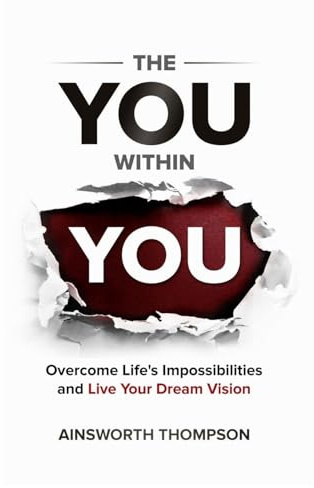 The You Within You: Overcome Life's Impossibilities and Live Your Dream Vision
