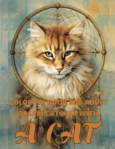 Coloring Book for Adults Dreamcatcher With A Cat: Dreamcatcher Coloring Book for Adults