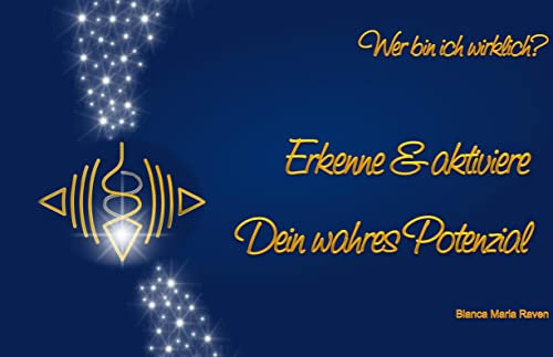 Erkenne & akiviere dein wahres Potenzial: Spirituelle Energieübungen für jeden Tag und jeden Bedarf. Einfach, kurz und tiefgreifend wirksam.
