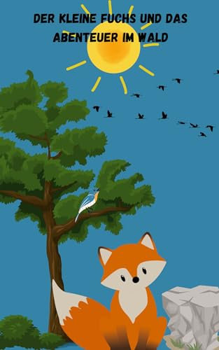 Der kleine Fuchs und das Abendteuer im Wald