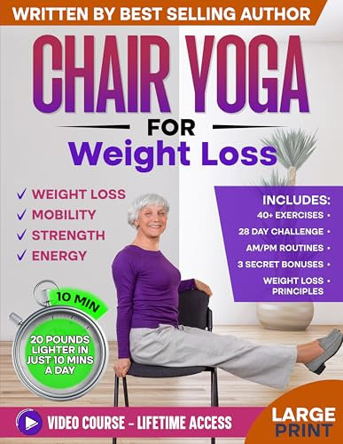 Chair Yoga for Weight Loss & Toning: Complete Guide to Look and Feel Better in Just 10 Minutes a Day - Exercise Book for Seniors over 60 (Defy Aging at Home) (English Edition)