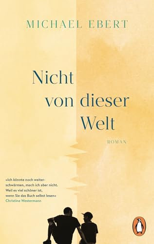 Nicht von dieser Welt: Roman − „Ich könnte noch weiterschwärmen, mach ich aber nicht. Weil es viel schöner sein wird, wenn Sie das Buch selbst lesen. (Christine Westermann)