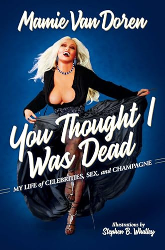 You Thought I Was Dead: My Life of Celebrities, Sex, and Champagne