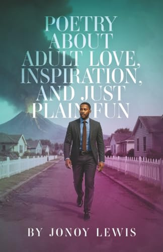 Poetry about Adult Love, Inspiration, and Just Plain Fun