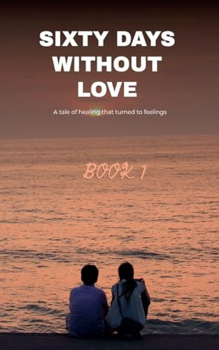 Sixty Days Without Love (12, Band 1)