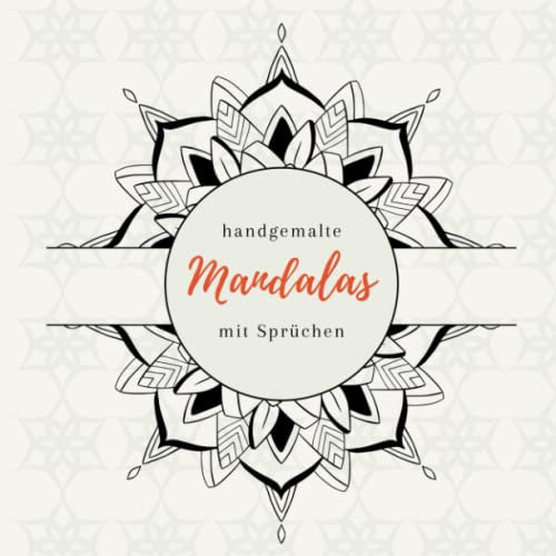 Mandalas mit Sprüchen: 40 inspirierende Mandalas mit positiven und motivierenden Sprüchen für Erwachsene und Jugendliche