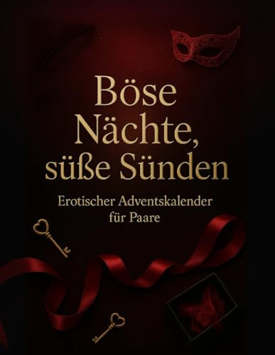 Böse Nächte, süße Sünden – Erotischer Adventskalender für Paare: Ein erotischer Adventskalender voller Lust, Spiel und Sinnlichkeit für Paare