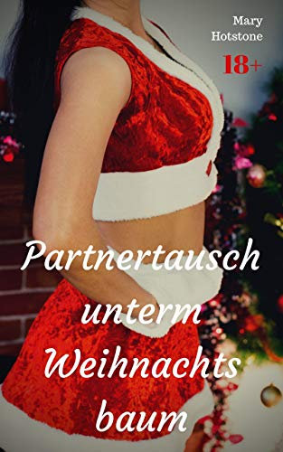 Partnertausch unterm Weihnachtsbaum: Geil versaute Geschichte