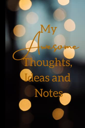 Notebook My Awesome Thoughts, Ideas and Notes: Inspirational Notebook 120 6x9 Collage Ruled Pages