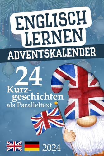 Englisch lernen - Adventskalender: 24 Kurzgeschichten als Paralleltext