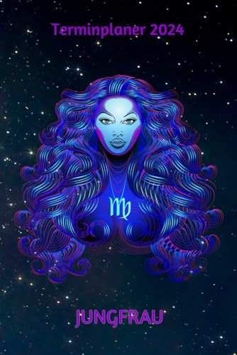 Terminplaner 2024 Jungfrau: Sternzeichen Jungfrau Jahresplaner und Kalender von Januar bis Dezember 2024 - Organizer und Zeitplaner für 1 Jahr