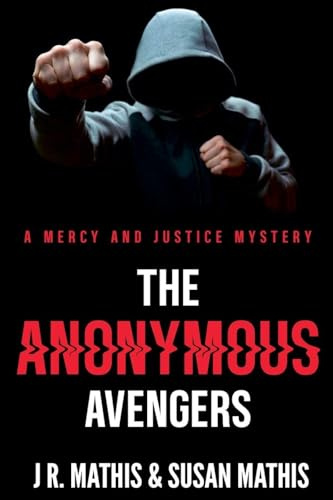 The Anonymous Avengers (The Mercy and Justice Mysteries, Band 24)