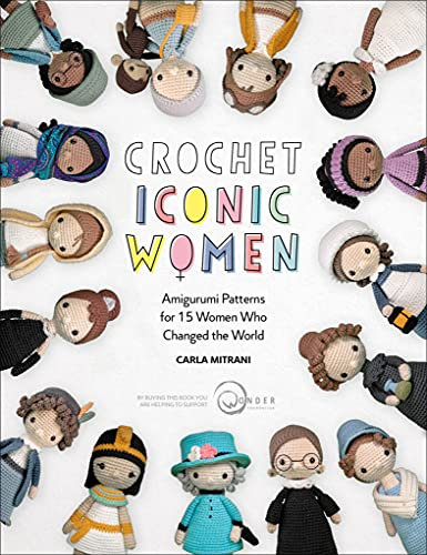 Crochet Iconic Women: Amigurumi Patterns for 15 Women Who Changed the World (Crochet Iconic Women, 1) (English Edition)
