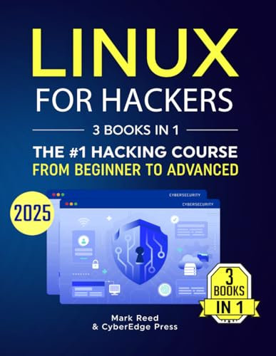 Linux for Hackers: 3 books in 1 - The #1 Hacking Course From Beginner to Advanced. Learn it Well & Fast (2025) (Computer Programming)