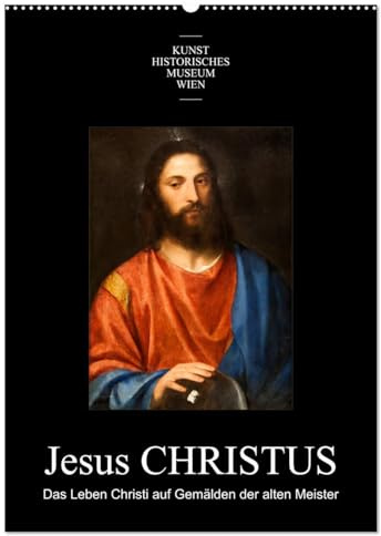 Jesus Christus - Das Leben Christi auf Gemälden der alten Meister (Wandkalender 2026 DIN A2 hoch), CALVENDO Monatskalender: Meisterwerke aus der ... dem Leidensweg Jesu Christi (CALVENDO Kunst)