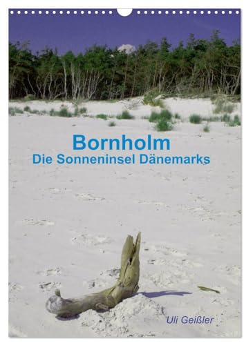 Bornholm - Die Sonneninsel Dänemarks (Wandkalender 2026 DIN A3 hoch), CALVENDO Monatskalender: Die schönsten Ansichten der sonnigen Insel in der Ostsee (CALVENDO Orte)