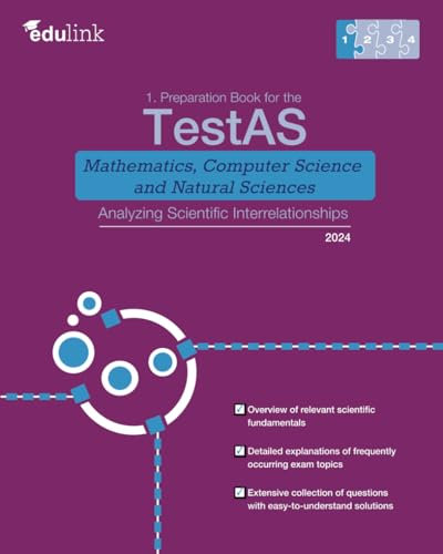1. Preparation Book for the TestAS Mathematics, Computer Science and Natural Sciences: Analyzing Scientific Interrelationships (Preparation Book for ... Science and Natural Sciences 2025, Band 1)