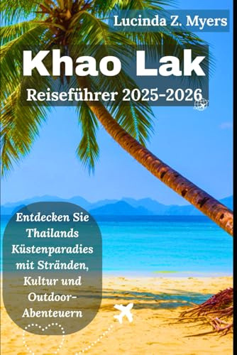 Khao Lak Reiseführer 2025-2026: Entdecken Sie Thailands Küstenparadies mit Stränden, Kultur und Outdoor-Abenteuern