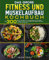 Fitness und Muskelaufbau Kochbuch: Die 300 besten Rezepte für eine gesunde und optimale Fitness-Ernährung. Erfolgreich Muskeln aufbauen und Fett verbrennen.